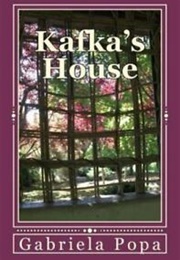 Kafka&#39;s House (Gabriela Popa)