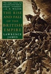 The Rise and Fall of the British Empire (Lawrence James)