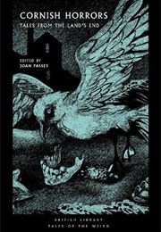 Cornish Horrors: Tales From Lands End (Edited by Joan Passey)