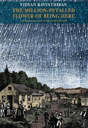 The Millioned Petal Flower of Being Here (Vidyan Ravinthiran)