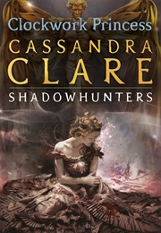 Clockwork Princess (Cassandra Clare)
