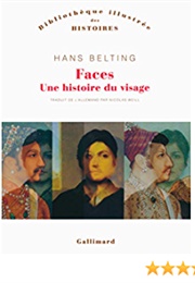 Faces. Une Histoire Du Visage (Hans Belting)