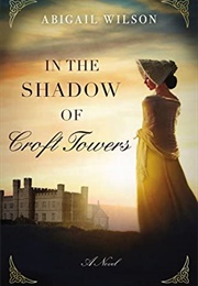 In the Shadow of Croft Towers (Abigail Wilson)