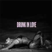 Drunk in Love - Beyonce & Jay-Z