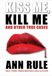 Kiss Me, Kill Me (Ann Rule)