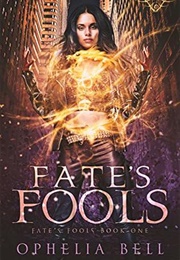 Fate&#39;s Fools (Ophelia Bell)