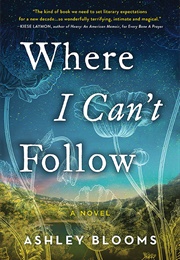 Where I Can't Follow (Ashley Blooms)