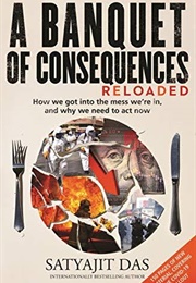 A Banquet of Consequences: Reloaded (Satyajit Das)