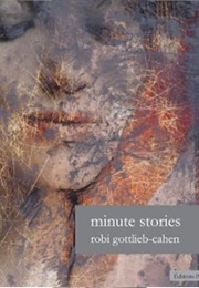 Minute Stories (Robi Gottlieb-Cahen)