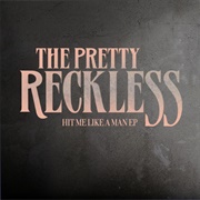 The Pretty Reckless - Hit Me Like a Man (EP)