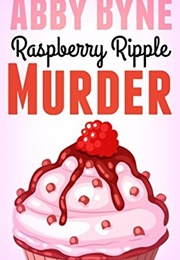 Raspberry Ripple Murder (Abby Byne)