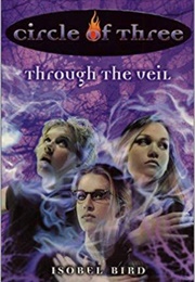 Circle of Three #9: Through the Veil (Isobel Bird)