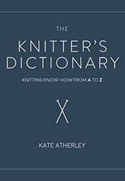 The Knitter&#39;s Dictionary (Kate Atherley)