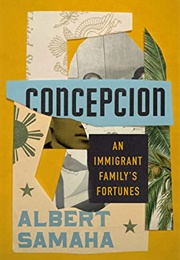 Concepcion: An Immigrant Family's Fortunes (Albert Samaha)