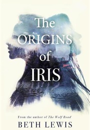 The Origins of Iris (Beth Lewis)
