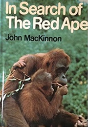 In Search of the Red Ape (John Ramsay MacKinnon)