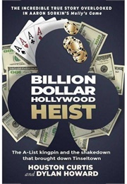 Billion Dollar Hollywood Heist (Houston Curtis and Dylan Howard)