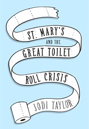 St Mary&#39;s and the Great Toilet Roll Crisis (Jodi Taylor)