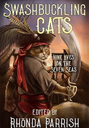 Swashbuckling Cats (Rhonda Parrish)