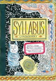 Syllabus: Notes From an Accidental Professor (Lynda Barry)