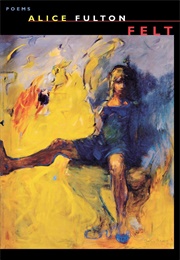 Felt: Poems (Alice Fulton)