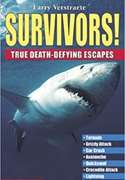 Survivors! True Death-Defying Escapes (Larry Verstraete)