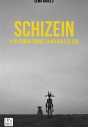 Schizein Y La Ciudad Donde Ya No Sale El Sol (Gema Vadillo)