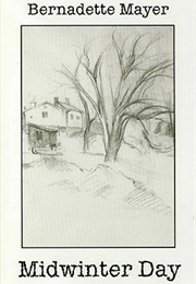 Midwinter Day (Bernadette Mayer)