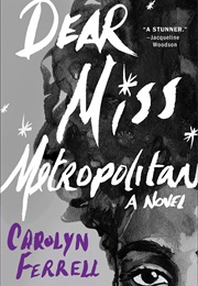 Dear Miss Metropolitan (Carolyn Ferrell)