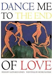 Dance Me to the End of Love (Leonard Cohen, Henri Matisse)