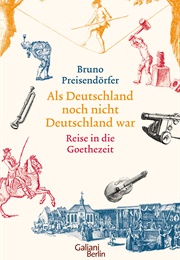 Als Deutschland Noch Nicht Deutschland War (Bruno Preisendörfer)