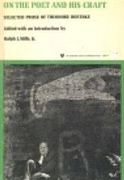 On the Poet and His Craft (Theodore Roethke)