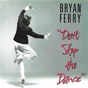 Don't Stop the Dance - Bryan Ferry