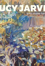Lucy Jarvis: Even Stones Have Life (Roslyn Rosenfeld)