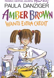 Amber Brown Wants Extra Credit (Paula Danziger)