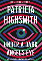 Under a Dark Angel's Eye (Patricia Highsmith)
