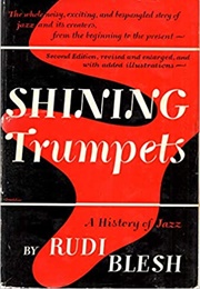 Shining Trumpets: A History of Jazz (Rudi Blesh)