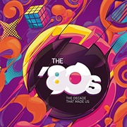 The 80s: The Decade That Made Us