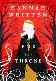 For the Throne (Hannah Whitten)