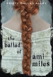 The Ballad of Ami Miles (Kristy Dallas Alley)