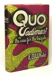 Quo Vadimus? or the Case for the Bicycle (E.B. White)