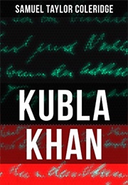 Kubla Khan; Or, a Vision in a Dream (Samuel Taylor Coleridge)