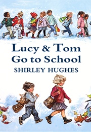 Lucy and Tom Go to School (Shirley Hughes)