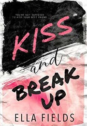 Kiss and Break Up (Ella Fields)