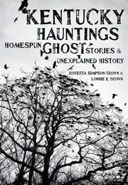 Kentucky Hauntings: Homespun Ghost Stories and Unexplained History (Roberta Simpson Brown)