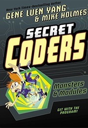 Secret Coders Vol. 6: Monsters & Modules (Gene Luen Yang)