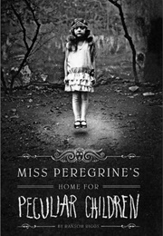 Miss Peregrine's Home for Peculiar Girls (Ransom Riggs)