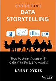 Effective Data Storytelilng (Brent Dykes)