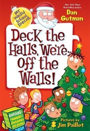 Deck the Halls. We're off the Walls! (Dan Gutman)