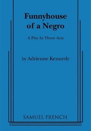 Funnyhouse of a Negro (Adrienne Kennedy)